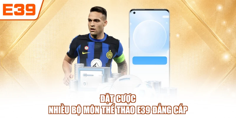Đặt cược nhiều bộ môn thể thao E39 đẳng cấp