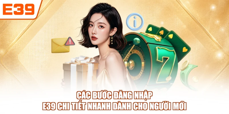 Các bước đăng nhập E39 chi tiết nhanh dành cho người mới