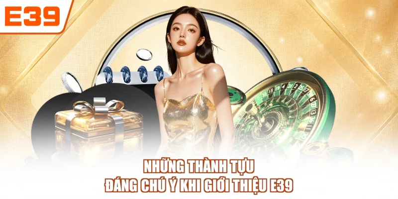 Những thành tựu đáng chú ý khi giới thiệu E39
